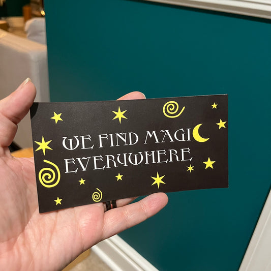 We Find Magic Everywhere Sticker (Old Style)